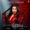 Yeh Kaisa Nasha Hai - Tanya Singgh